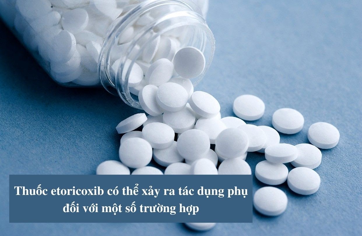 Thuốc Etoricoxib có thể gây viêm loét dạ dày nếu dùng kéo dài